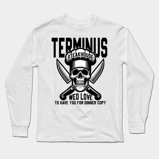 Terminus Steakhouse - We'd Love To Have You For Dinner Long Sleeve T-Shirt by cyryley